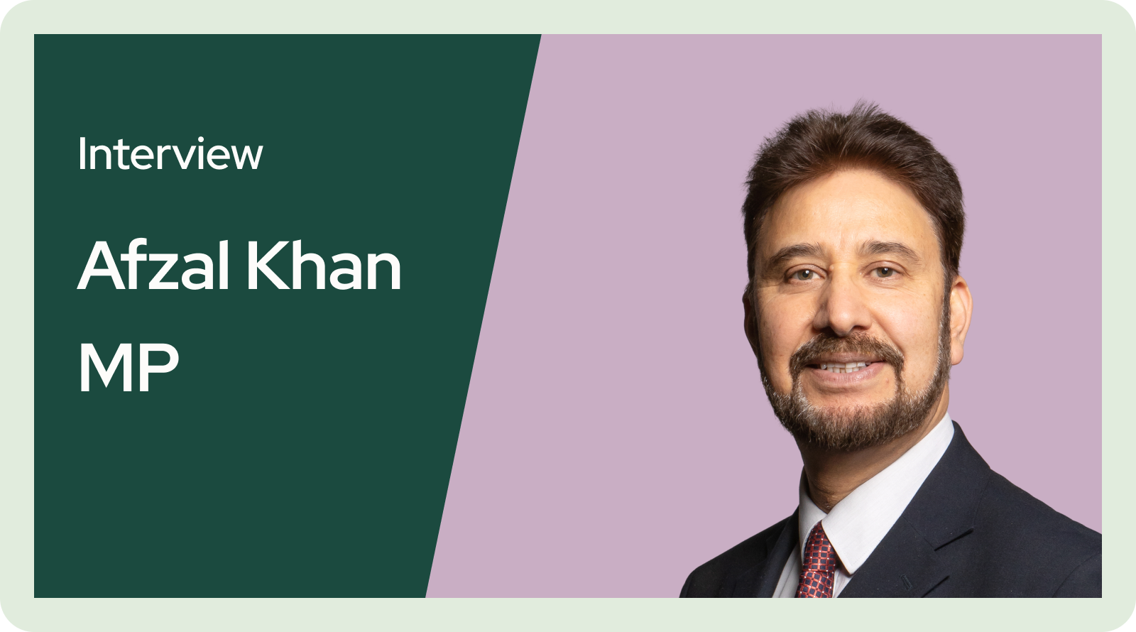Interview with Afzal Khan MP.